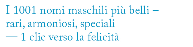 Nomi maschili da tutto il mondo 1001 nomi maschili belli